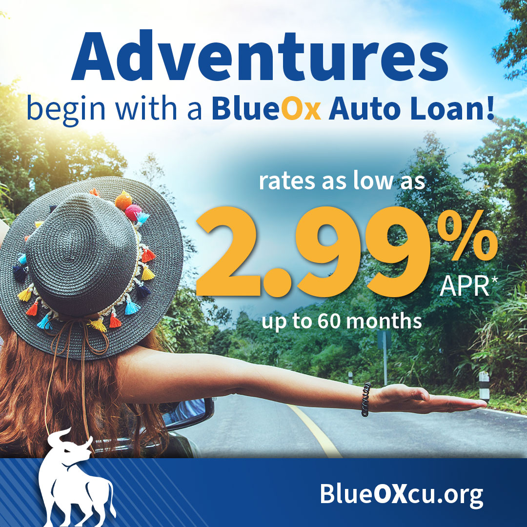 Adventures begin with a BlueOx Auto Loan! Rates as low as 2.99% APR up to 60 months.